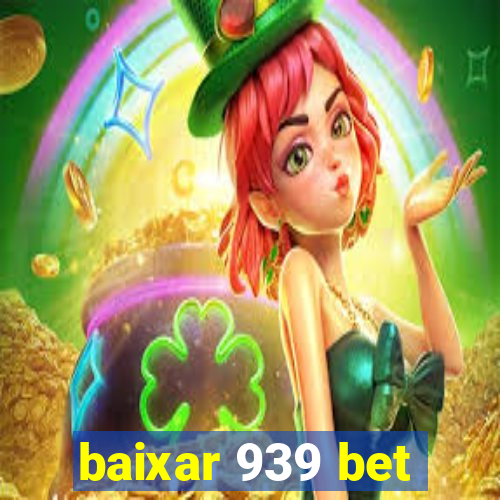 baixar 939 bet